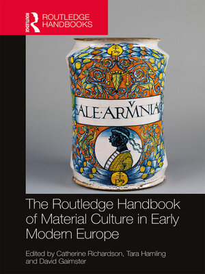 cover image of The Routledge Handbook of Material Culture in Early Modern Europe